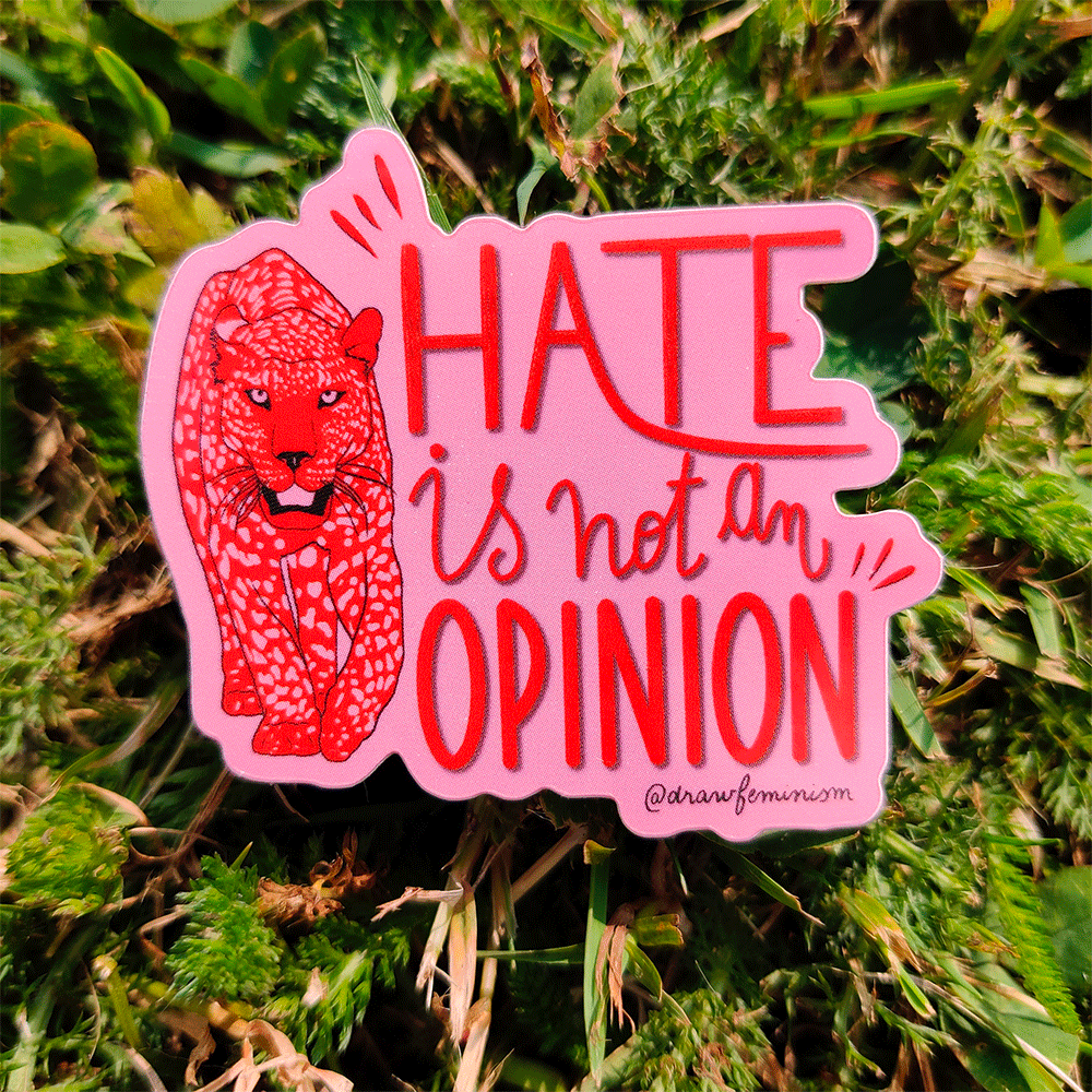 Drawfeminism_sticker_tigre_hate_is_not_an_opinion